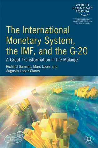 The International Monetary System, the IMF and the G20: A Great Transformation in the Making?