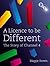 A Licence to be Different: The Story of Channel 4