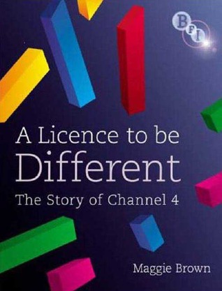A Licence to be Different: The Story of Channel 4 (Paperback)
