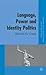 Language, Power and Identity Politics (Palgrave Studies in Minority Languages and Communities)