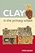 Clay in the Primary School by Peter Clough