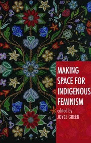 Making Space for Indigenous Feminism (Paperback)