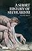 A Short History of Secularism (I.B.Tauris Short Histories)