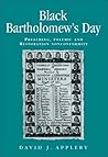 Black Bartholomew's Day: Preaching, Polemic and Restoration Nonconformity (Politics, Culture and Society in Early Modern Britain)