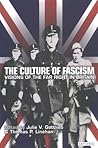 The Culture of Fascism: Visions of the Far Right in Britain The Culture of Fascism: Visions of the Far Right in Britain