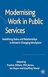 Modernising Work in Public Services: Redefining Roles and Relationships in Britain's Changing Workplace