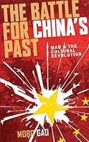 The Battle for China's Past: Mao and the Cultural Revolution
