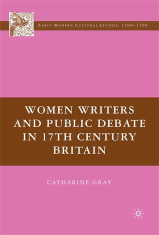 Women Writers and Public Debate in 17th-Century Britain (Early Modern Cultural Studies 1500–1700)
