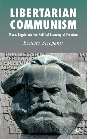 Libertarian Communism: Marx, Engels and the Political Economy of Freedom (Hardcover)