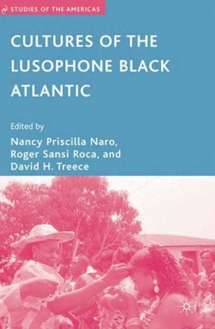 Cultures of the Lusophone Black Atlantic (Studies of the Americas)