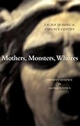 Mothers, Monsters, Whores: Women's Violence in Global Politics