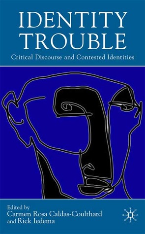 Identity Trouble: Critical Discourse and Contested Identities