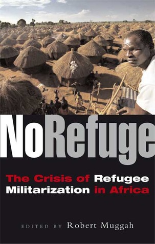 No Refuge: The Crisis of Refugee Militarization in Africa