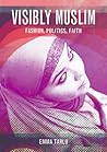 Visibly Muslim: Fashion, Politics, Faith