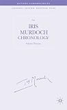 An Iris Murdoch Chronology (Author Chronologies Series) An Iris Murdoch Chronology (Author Chronologies Series)