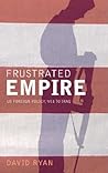 Frustrated Empire: US Foreign Policy, 9/11 to Iraq Frustrated Empire: US Foreign Policy, 9/11 to Iraq