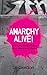 Anarchy Alive!: Anti-Authoritarian Politics from Practice to Theory