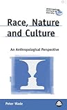 Race, Nature and Culture: An Anthropological Perspective (Anthropology, Culture and Society)