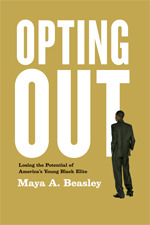 Opting Out: Losing the Potential of America's Young Black Elite (Hardcover)