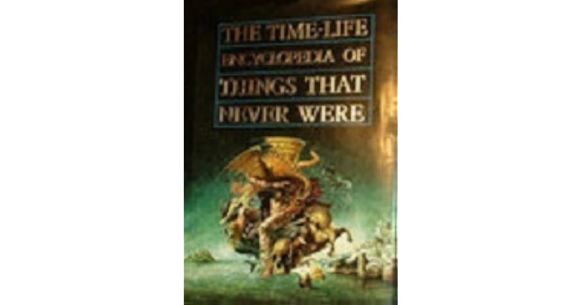 Encyclopedia of Things That Never Were by Michael F. Page