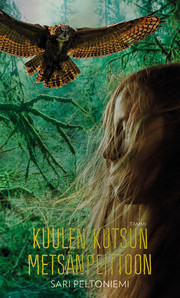 Kuulen kutsun metsänpeittoon (Hardcover)