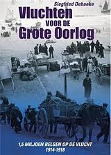 Vluchten voor de Grote Oorlog. 1.5 miljoen Belgen op de vlucht 1914-1918. (Paperback)