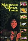 Mushrooms of the Boreal Forest Mushrooms of the Boreal Forest