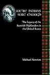 We're Indians Sure Enough: The Legacy of the Scottish Highlanders in the United States We're Indians Sure Enough: The Legacy of the Scottish Highlanders in the United States