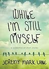 While I'm Still Myself by Jeremy Mark Lane
