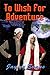 To Wish For Adventure