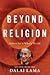 Beyond Religion Ethics for a Whole World by Dalai Lama XIV