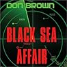 Black Sea Affair by Don     Brown