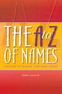 The A to Z of Names: Discover The Promise Your Name Holds!