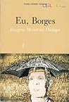Eu, Borges. Imagens, Memórias, Diálogos