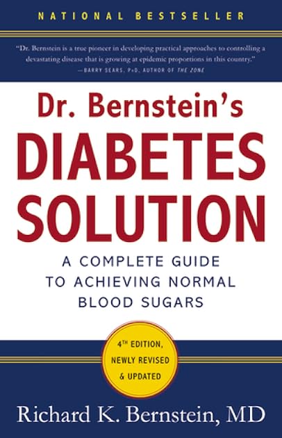 Dr. Bernstein's Diabetes Solution: The Complete Guide to Achieving Normal Blood Sugars