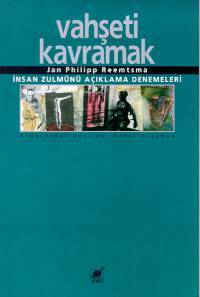 Vahşeti Kavramak - İnsan Zulmünü Açıklama Denemeleri (Paperback)