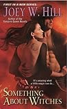 Something About Witches by Joey W. Hill Something About Witches by Joey W. Hill