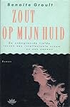 Zout op mijn huid by Benoîte Groult