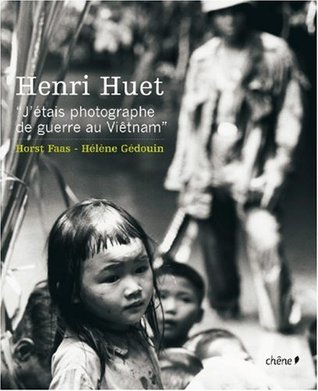 Henri Huet: J'étais photographe de guerre au Viêtnam (Hardcover)