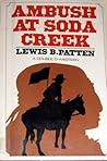 Ambush at Soda Creek by Lewis B. Patten