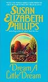 Dream a Little Dream by Susan Elizabeth Phillips Dream a Little Dream by Susan Elizabeth Phillips