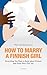 How to Marry a Finnish Girl by Phil Schwarzmann