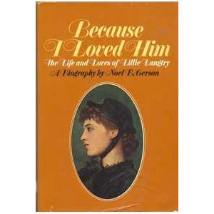 Because I Loved Him: The Life and Loves of Lillie Langtry