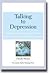 Talking to Depression: Simple Ways to Connect When Someone in Your Life is Depressed