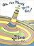 Oh, The Places You'll Go! by Dr. Seuss Oh, The Places You'll Go! by Dr. Seuss
