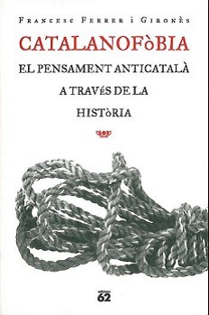 Catalanofòbia. El pensament anticatalà a través de la història
