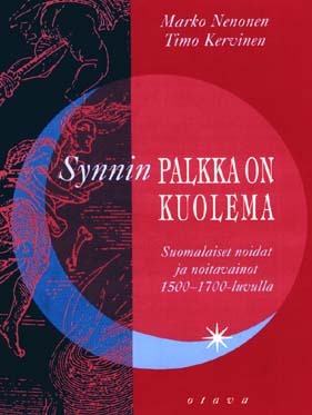 Synnin palkka on kuolema: Suomalaiset noidat ja noitavainot 1500–1700-luvulla (Hardcover)