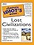 The Complete Idiot's Guide to Lost Civilizations
