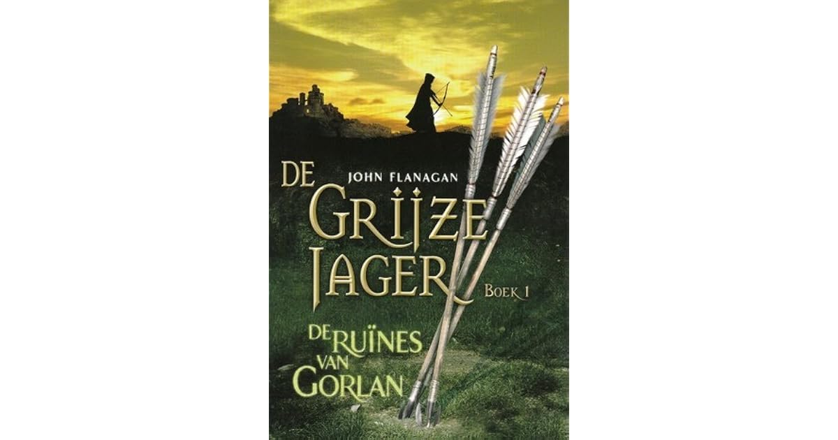 De ruïnes van Gorlan (De Grijze Jager, #1) by John Flanagan