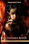 My Tattered Bonds by Courtney Cole